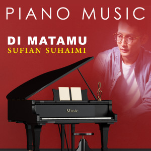 Dengarkan lagu Di Matamu (Piono Music) nyanyian Sufian Suhaimi dengan lirik