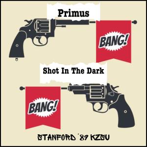อัลบัม Shot In The Dark (Live Stanford '89) (Explicit) ศิลปิน Primus