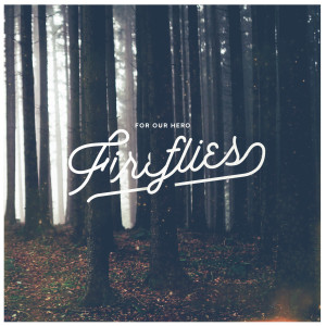 ดาวน์โหลดและฟังเพลง Fireflies พร้อมเนื้อเพลงจาก For Our Hero