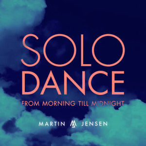 Martin Jensen的專輯Solo Dance (From Morning Till Midnight)