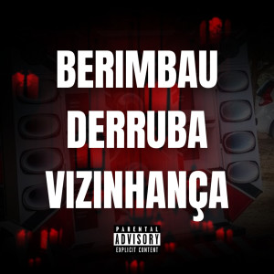 Listen to BERIMBAU DERRUBA VIZINHANÇA (Explicit) song with lyrics from DJ CK DA VS