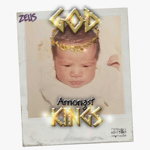 Zeus的专辑God Amongst Kings (Explicit)