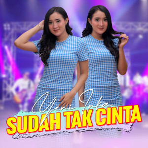 ดาวน์โหลดและฟังเพลง Sudah Tak Cinta พร้อมเนื้อเพลงจาก Yeni Inka