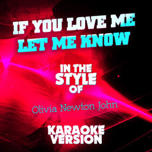 收聽Ameritz Audio Karaoke的If You Love Me Let Me Know (In the Style of Olivia Newton John) [Karaoke Version] (Karaoke Version)歌詞歌曲