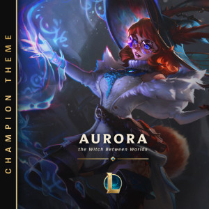 ดาวน์โหลดและฟังเพลง Aurora, the Witch Between Worlds พร้อมเนื้อเพลงจาก League Of Legends