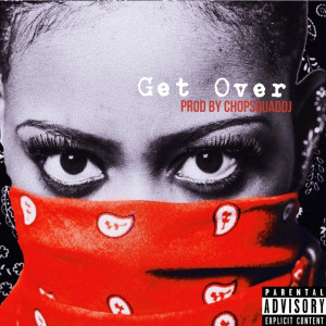 Listen to Get Over (Explicit) song with lyrics from Shana B