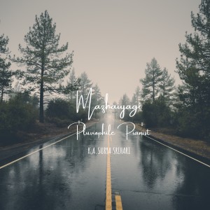 收聽K.A.Surya Srihari的Mazhaiyagi-Pluviophile Pianist歌詞歌曲