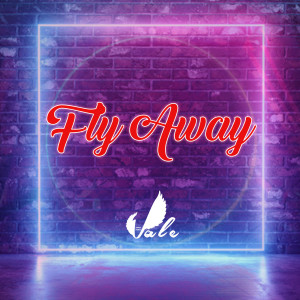 Listen to Fly Away (Explicit) song with lyrics from Vale