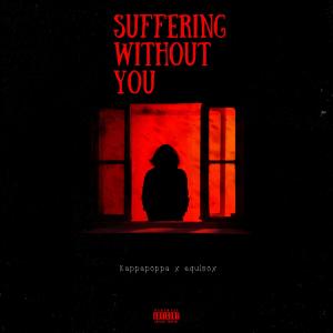 Album Suffering Without You from KappaPoppa