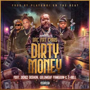 B.R.C. Fat Chris的專輯Dirty Money (feat. Derez DeShon, T-Rell & Goldmouf Famgoon) [Explicit]