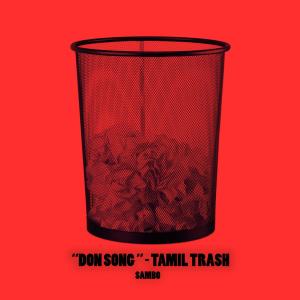 Dengarkan lagu Don Song - Tamil Trash nyanyian Sambo dengan lirik
