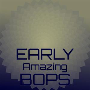 Album Early Amazing Bops from Various