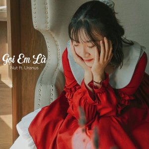 Listen to Gọi Em Là song with lyrics from Nut