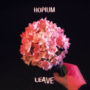 收聽Hopium的Leave (Explicit)歌詞歌曲