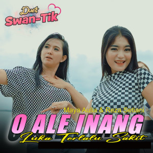 收听Reza Septiani的O Ale Inang - Luka Terlalu Sakit歌词歌曲