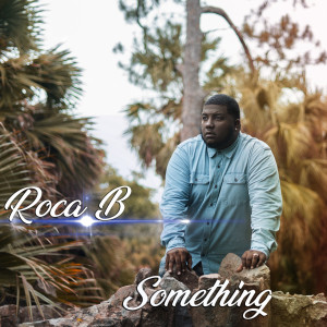 Listen to Something song with lyrics from Roca B