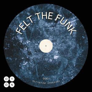 收聽Dyon的Felt The Funk歌詞歌曲