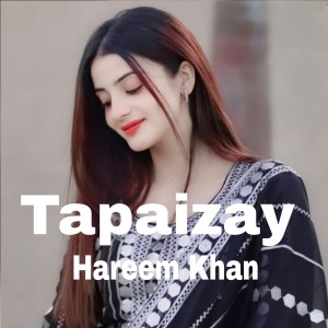 Listen to Tapaizay song with lyrics from Hareem Khan