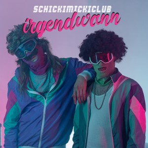 Listen to Irgendwann song with lyrics from Schickimicki Club
