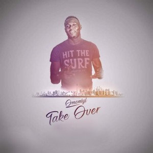 收听Omoniyi的Take Over歌词歌曲