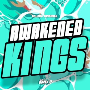 收聽DJ MK4 ORIGINAL的Awakened Kings (Explicit)歌詞歌曲