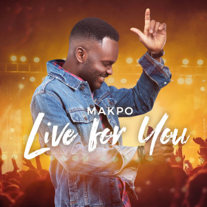 Listen to Live for You song with lyrics from Makpo