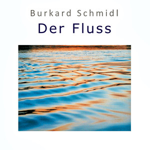 อัลบัม Der Fluss ศิลปิน Burkard Schmidl