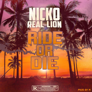 收聽Nicko Real lion的Ride or Die (Explicit)歌詞歌曲