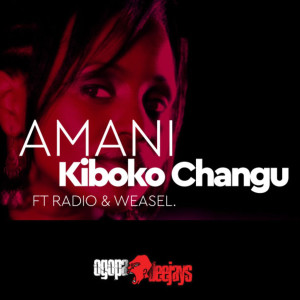 Amani的專輯Kiboko Changu (feat. Radio and Weasel)