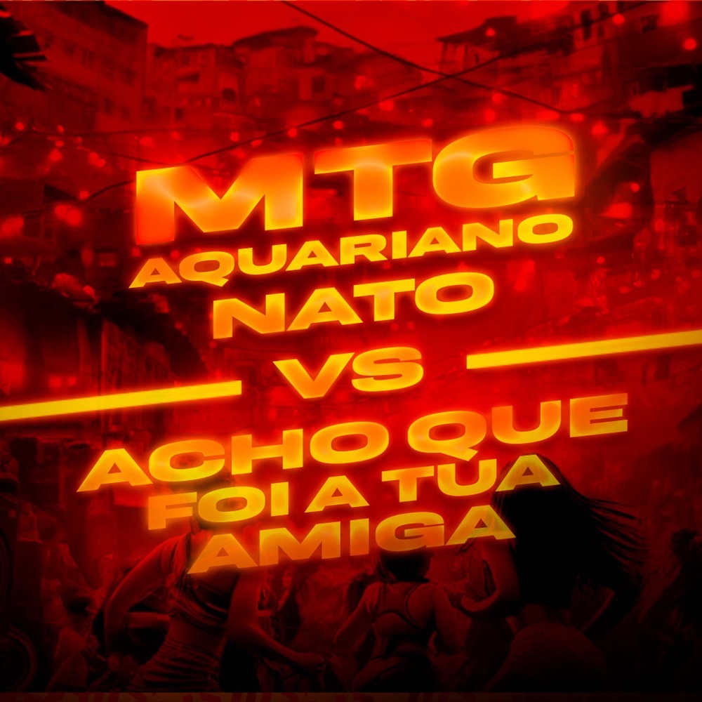 MTG Aquariano Nato VS Acho Que Foi a Tua Amiga (Remix|Explicit)