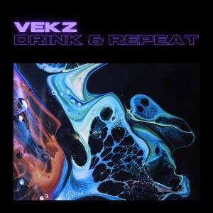 收聽Vekz的Drink & Repeat歌詞歌曲