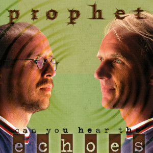 Album Can You Hear the Echoes? from Prophet