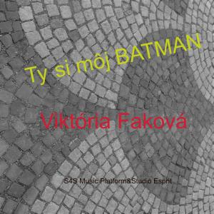 收聽Viktoria Fakova的Ty si moj BATMAN歌詞歌曲