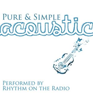 อัลบัม Pure & Simple Acoustic ศิลปิน Rhythm On The Radio