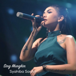 Listen to Sing Mungkin (Live) song with lyrics from Syahiba Saufa