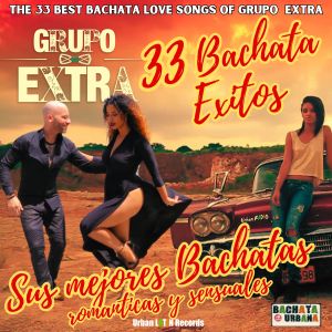 Album 33 Bachata Exitos – Sus Mejores Bachatas Romanticas y Sensuales (The 33 Best Bachata Love Songs of Grupo Extra) oleh Grupo Extra
