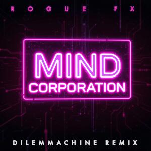 Rogue FX的專輯Mind Corporation (Dilemmachine Remix)