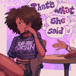 收聽Pull the Curtain的That's What She Said (Explicit)歌詞歌曲