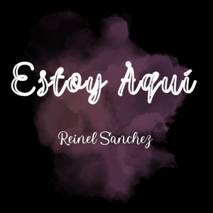 Listen to Estoy Aquí song with lyrics from Reinel Sanchez