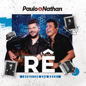 收聽Paulo e Nathan的Rê (Rebeijar a Sua Boca) (Ao Vivo)歌詞歌曲
