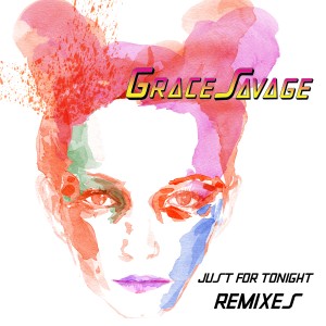 收聽Grace Savage的Just for Tonight (SixDec Remix)歌詞歌曲