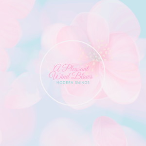 Album A Pleasant Wind Blows from Modern Swings