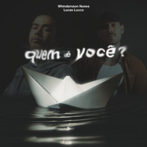 ดาวน์โหลดและฟังเพลง Quem É Você? พร้อมเนื้อเพลงจาก Whindersson