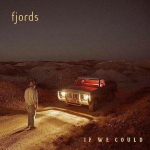 Listen to If We Could song with lyrics from Fjords