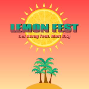 收聽Lemon Fest的Get Away (feat. Matt Sky)歌詞歌曲