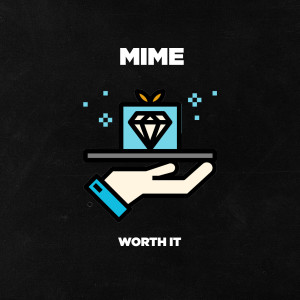 收听MIME的Worth It歌词歌曲