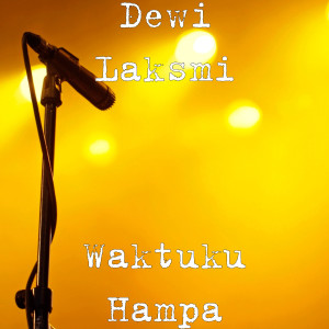 收听Dewi Laksmi的Waktuku Hampa歌词歌曲