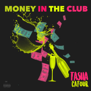 收聽Tasha Catour的Money in the Club (Explicit)歌詞歌曲