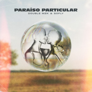ดาวน์โหลดและฟังเพลง Paraíso Particular พร้อมเนื้อเพลงจาก Double MZK