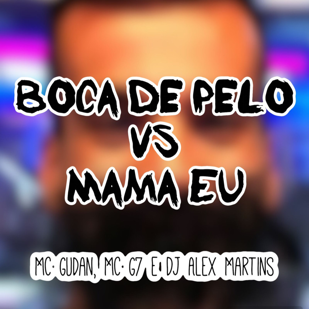 Boca de Pelo Vs Mama Eu